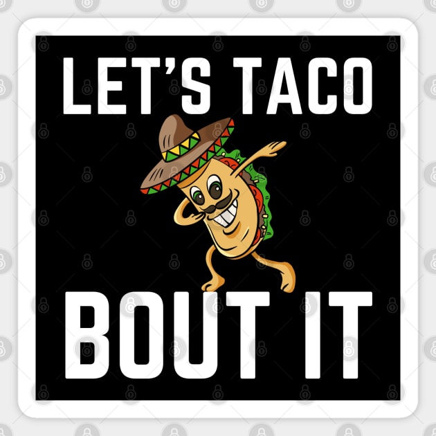 Let's Taco Bout It Magnet by HobbyAndArt